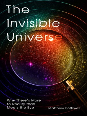 cover image of The Invisible Universe